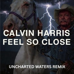 Calvin Harris - Feel So Close (Uncharted Waters Remix)