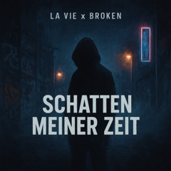 Schatten meiner Zeit - La Vie, broKen