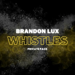 WHISTLES - BRANDON LUX (OUT NOW)
