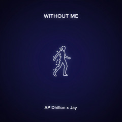 Without Me - AP Dhillon x Jay Randhawa ( Cover )
