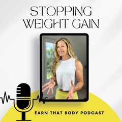 #330 How To Stop Weight Gain