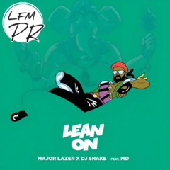 Major Lazer - Lean On (feat. MO&DJ Snake) - LFMPR Remix