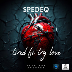 Tired Fi Try Love