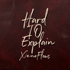 Hard To Explain (Prod. By Xeno & TheSkyBeats)