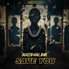 HENDY ADJI - SAVE YOU (ANTIMALINK)#NOBOCORBOCOR