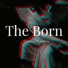 #1. The Born - Gabriel Castro