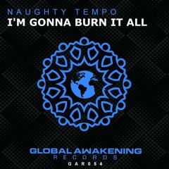 I'm Gonna Burn It All (Global Awakening Records)