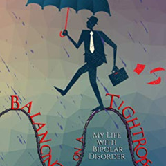 download EPUB 📄 Balancing on a Tightrope: My Life with Bipolar Disorder by  Rand L.