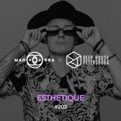 Esthetique - Deep House Petersburg #203 | Live @ Guggenheim 20.07.25 [July 2025]