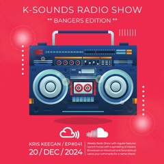 K-SOUNDS RADIO SHOW EP41 | Kris Keegan 20.12.24