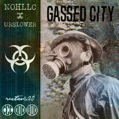 NOHLLC X URSLOWER - GASSED CITY