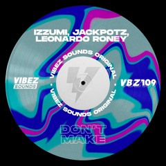 Izzumi, Jackpotz, Leonardo Roney - Don't Make (Radio Mix)