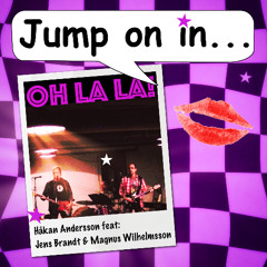 Jump on in (Oh-la-la)