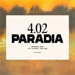 [4.02] PARADIA w/ Antariksh Daddy
