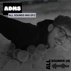 ALL SOUNDS UK MIX EP.2 (ADMS)
