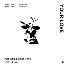 Your Love (feat. Moss Kena)