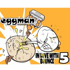 EGGMAN IN LOVE WITH BOUNCE 5 MIX