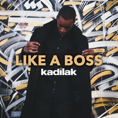 Kadilak - Like A Boss