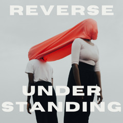 Reverse Understanding