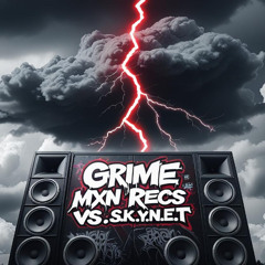 grime X mxn recs VS s.k.y.n.e.t 2