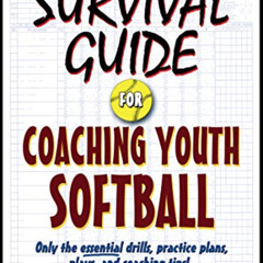 DOWNLOAD KINDLE 📒 Survival Guide for Coaching Youth Softball by  Robert Benson &  Ta