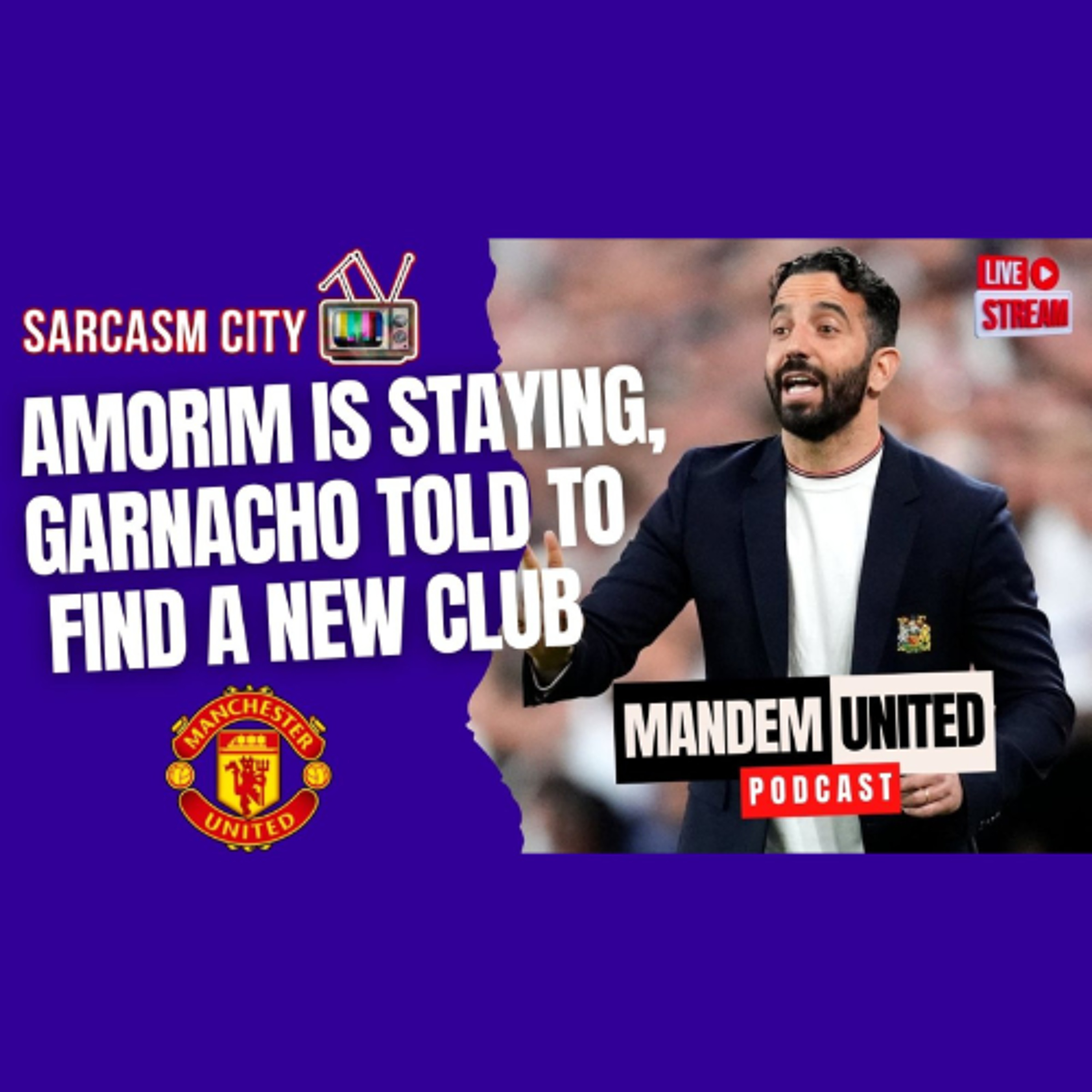 RUBEN AMORIM IS STAYING, GARNACHO TOLD TO FIND A NEW CLUB - ManDem United Podcast