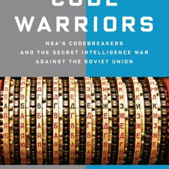 [PDF] BOOK Code Warriors: NSA's Codebreakers and the Secret Intelligence War Aga