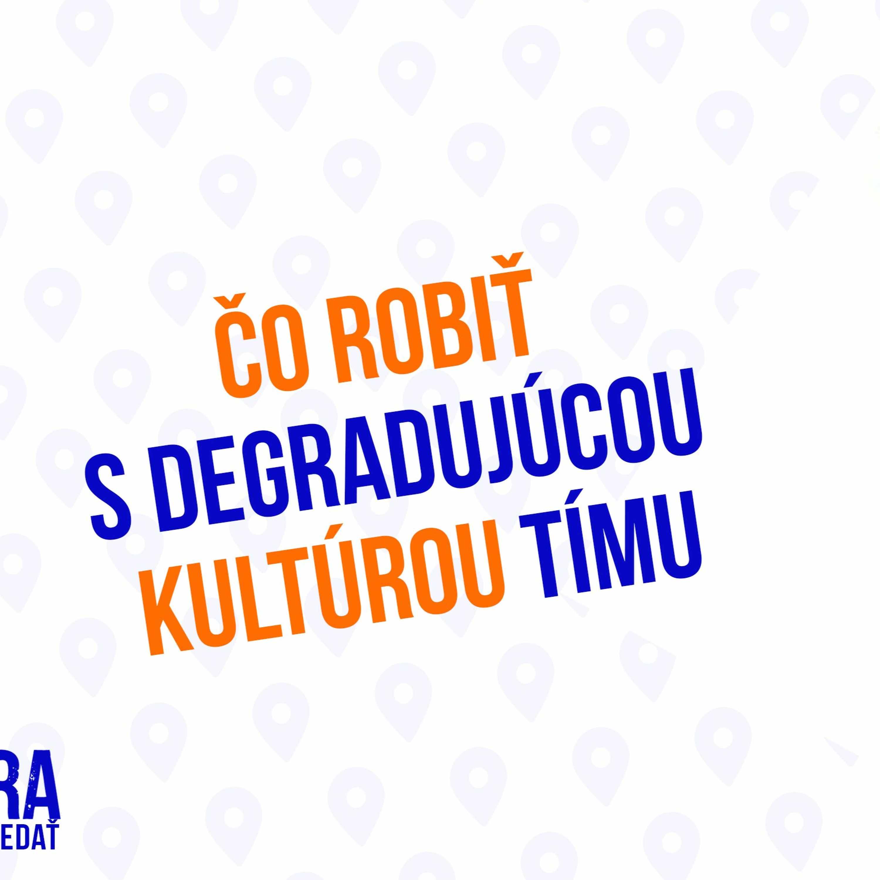 Čo Robiť S Degradujúcou Kultúrou Tímu _ 177 Časť Sprievodca Manažéra episode artwork