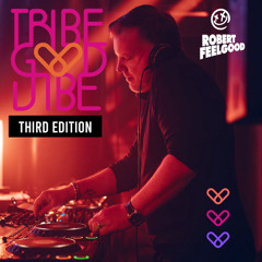 TRIBE GOOD VIBE episode 3 by Robert Feelgood