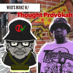 Who's Manz W/ Thought Provokah