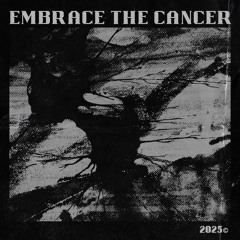Embrace The Cancer
