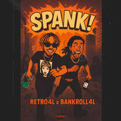 SPANK! X BANKROLL4L