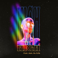 High Feat. Just. As. Erik