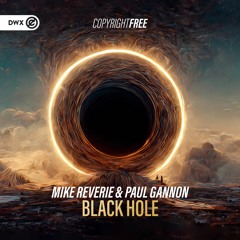 Mike Reverie X Paul Gannon - Black Hole