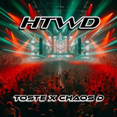 Toste X Chaos D - HTWD (Original Mix)