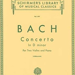 ✔️ [PDF] Download Concerto in D Minor for Two Violins and Piano (Schirmer's Library of Musical C