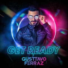 GUSTTAVO FERRAZ - GET READY (SetMix)