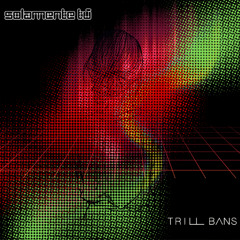 solamente tú - trill bans