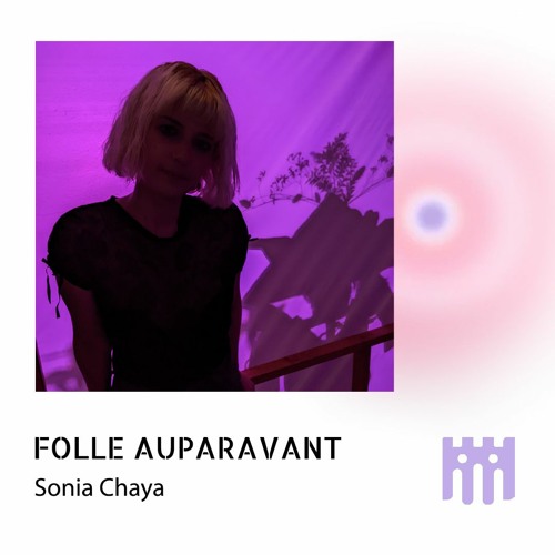 Folle Auparavant - Sonia Chaya [30.04.22]