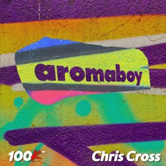 Chris Cross & 100K - Aromaboy