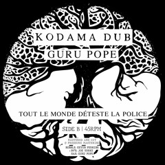 Kodama Dub & Guru Pope - Tout Le Monde Déteste La Police