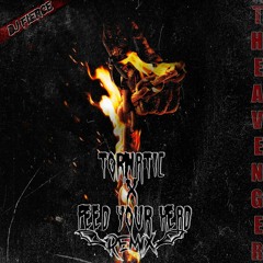 DJ FIERCE - THE AVENGER (Tornatic, FEED YOUR HEAD Remix)