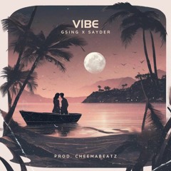 Vibe (Feat. Gsing x Sayder) (Prod. CheemaBeatz)