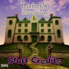 Luigi's Mansion - Staff Credits (Remix) (By DropLikeAnECake)