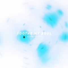 Soothe My Soul - Dreamwake