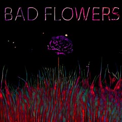 BAD FLOWERS ( 𝓈𝓁𝑜𝓌𝑒𝒹 & 𝓇𝑒𝓋𝑒𝓇𝒷)