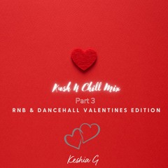 Kush N Chill Part 3 - RnB & Dancehall Valentines Edition