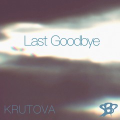 Last Goodbye (with KRUTOVA)