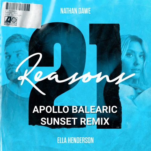 Nathan Dawe X Ella Henderson - 21 Reasons (Apollo Balearic Sunset Remix)