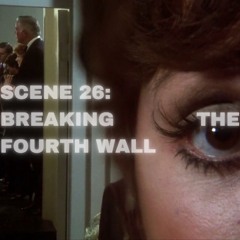 SCENE 26: Breaking the fourth wall